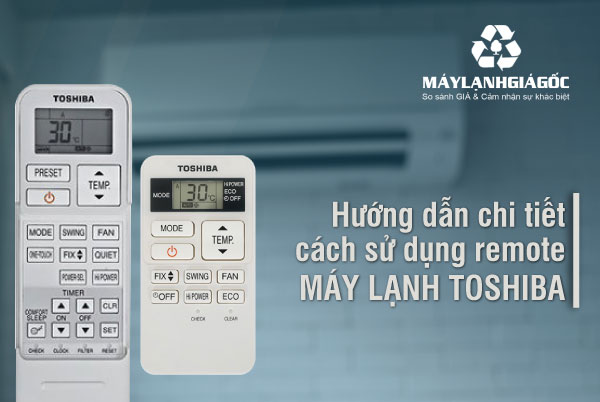 Hướng dẫn sử dụng remote máy lạnh Toshiba